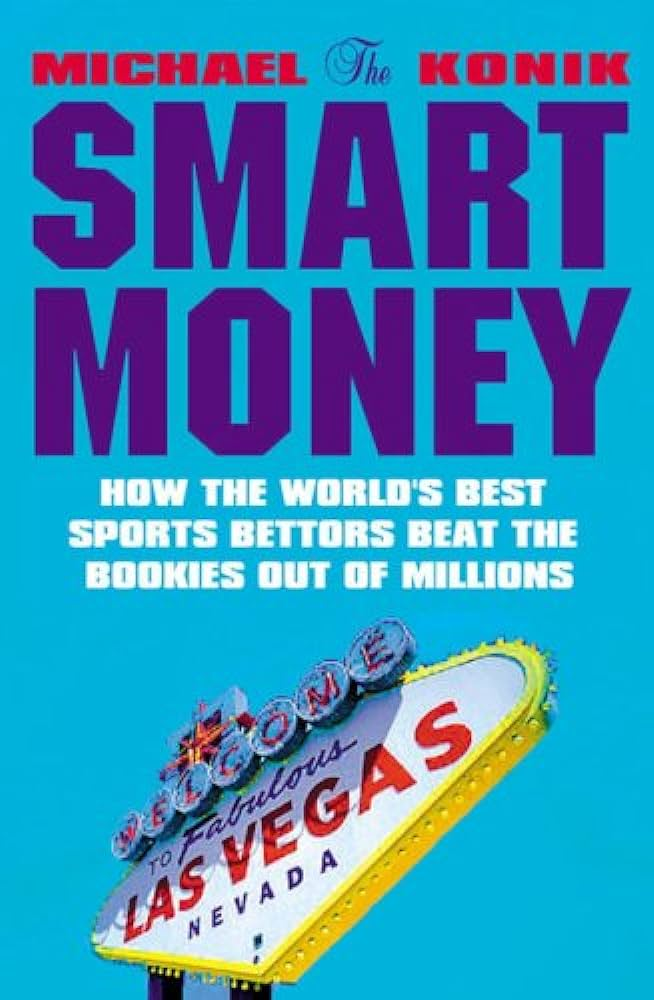 The Smart Money: How the World's Best Sports Bettors Beat the Bookies Out of Millions book image