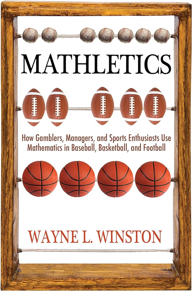 Mathletics: How Gamblers, Managers, and Sports Enthusiasts Use Mathematics in Baseball, Basketball, and Footbal book image
